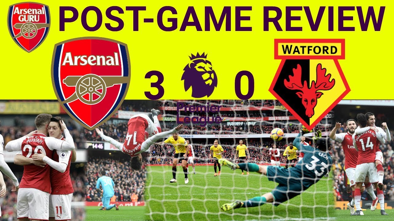 WE SHOW OUR "COJONES" Arsenal 3 v 0 Watford Post-game review | Match Review | Premier League