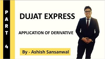 DUJAT EXPRESS | 004 | APPLICATION OF DERIVATIVES | Ashish Sansanwal
