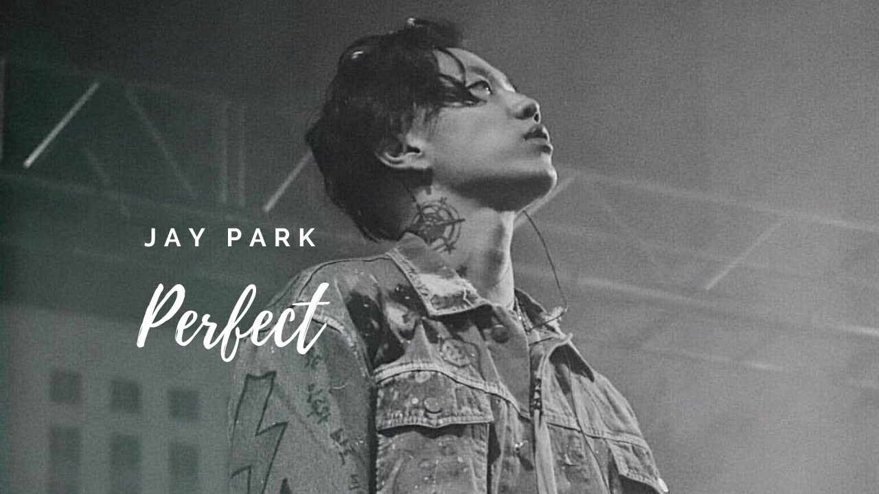Jay Park. Perfect. [FMV]-Requested