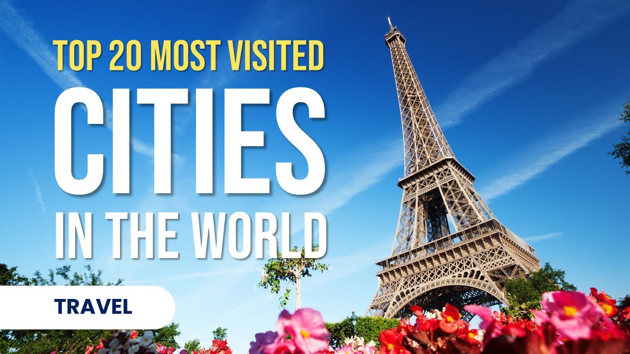 top-20-most-visited-cities-in-the-world-travel-youtube