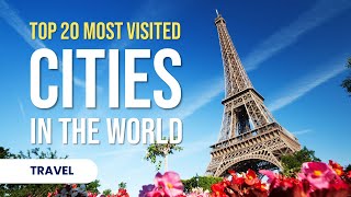 Top 20 Most Visited Cities In The World #travel