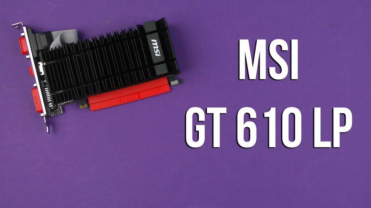 Распаковка MSI GT 610 LP (N610-1GD3H/LPV1)