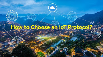 How to Choose an IoT Protocol？