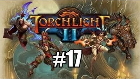 THE FINAL TASK & FREEING THE GUARDIAN OF MANA! | Torchlight II - Part 17