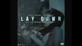 Chris Brown x Rihanna - Lay Down (A JAYBeatz Mashup)