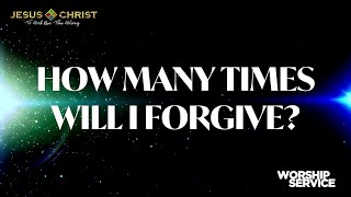 How Many Times Will I Forgive? - Worship Service (April 30, 2023)