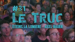 TRUC 31 - Eteins la lumière - Axel Bauer