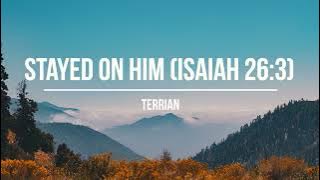 Terrian - Stayed On Him (Isaiah 26:3) legendado