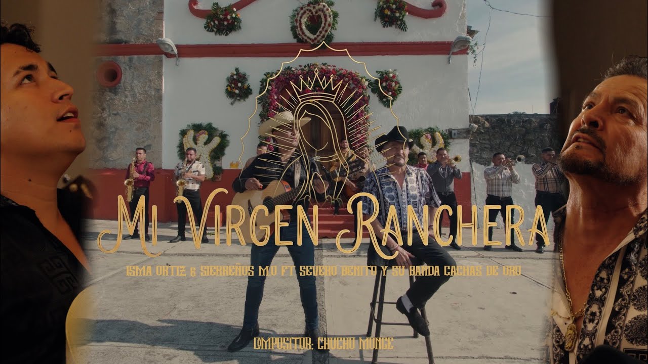 Mi Virgen Ranchera / Isma Ortiz & Sierreños M.O. Ft Severo Benito Y Su Banda Cachas De Oro 
