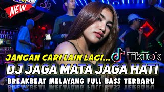 Jaga Mata Jaga Hati Jangan Cari Lain Lagi Full Bass Dj Tiktok Terbaru Remix Breakbeat 2021