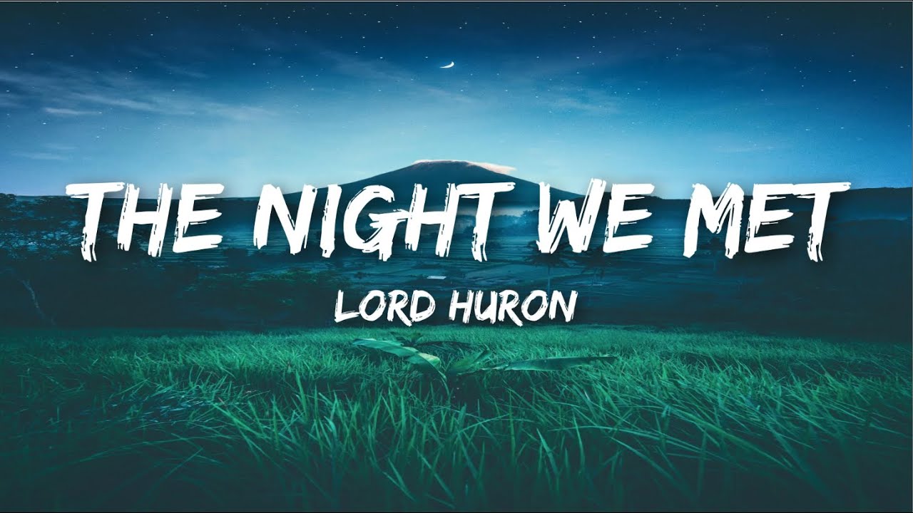 Lord Huron - The Night We Met (Lyrics)