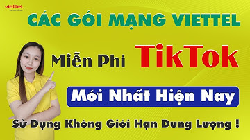 Các Gói Mạng Viettel Miễn Phí TikTok - Sử Dụng Không Giới Hạn Dung Lượng!