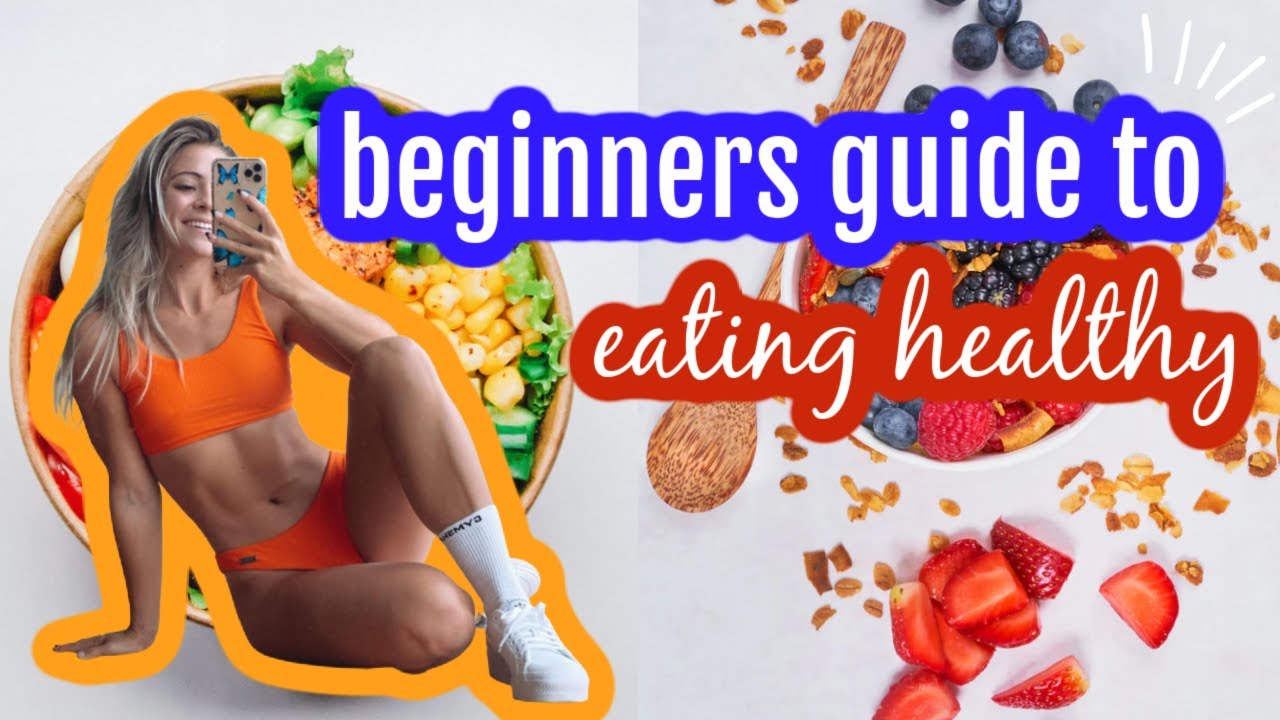 beginners guide to eating HEALTHY! WHERE TO START?! - YouTube