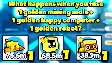 What happens when you fuse 1 golden mining mole, 1 golden happy computer and 1 golden robot?