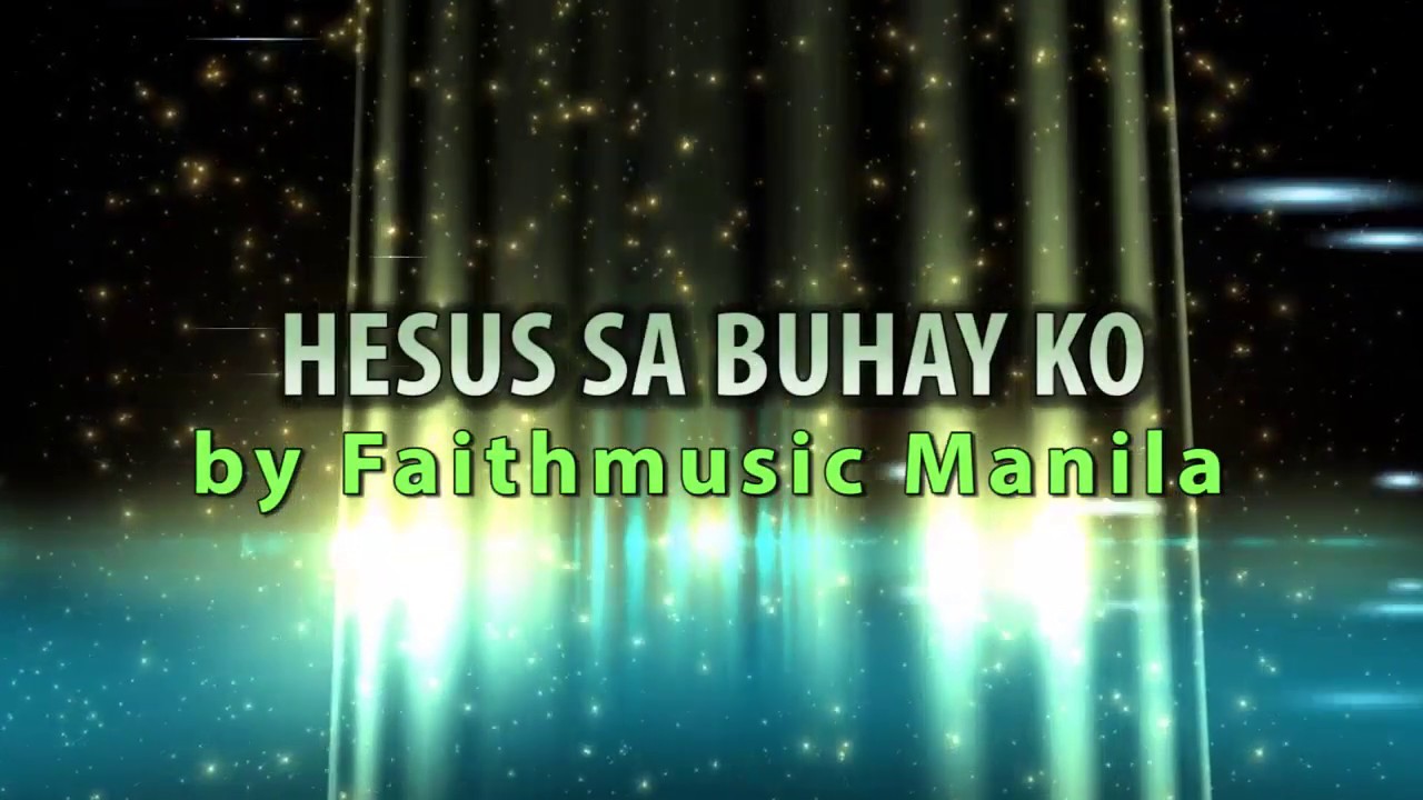 Hesus Sa Buhay Ko with lyrics by FaithMusic Manila