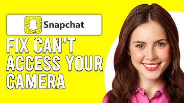 How To Fix Snapchat Can