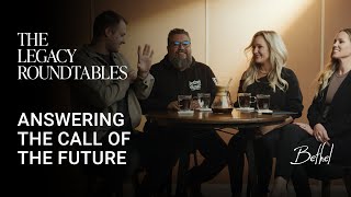 The Legacy Roundtables, Ep. 3 | Answering the Call of the Future | Bethel Church by Bethel 6,055 views 7 months ago 55 minutes