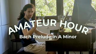 Amateur Hour: Bach Prelude in a