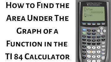 How to Find the Area Under a Graph of a Function with the TI 84
