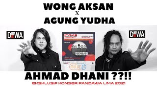 WONG AKSAN X AGUNG YUDHA || AHMAD DHANI ??!! || KONSER PANDAWA LIMA 2021|| IDGAF 2021