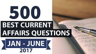 500 Best Current Affairs of last 6 months - Part 4 - January to June 2017