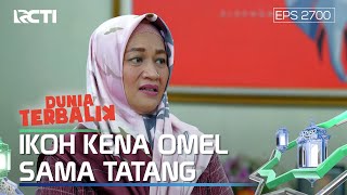 Ikoh Jadi Kena Omel Nih Sama Tatang - DUNIA TERBALIK