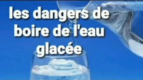 les dangers de boire de l'eau glacée