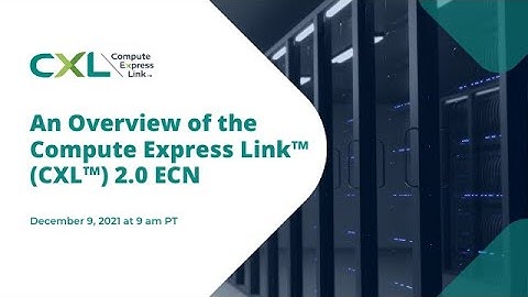 An Overview of the Compute Express Link™ (CXL™) 2.0 ECN