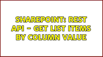 Sharepoint: Rest API - Get list items by column value (2 Solutions!!)