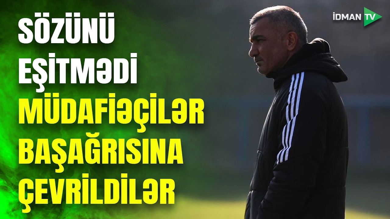Qurbanovun MÜDAFİƏÇİLƏRLƏ İMTAHANI: uğurlara kölgə düşdü, futbolçusu sözünə baxmadı - DETALLAR