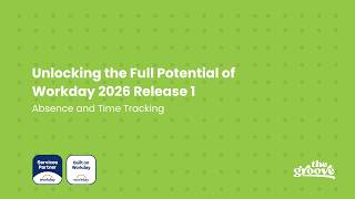 Absence and Time Tracking WD2026R1 Webinar Highlight | The Groove