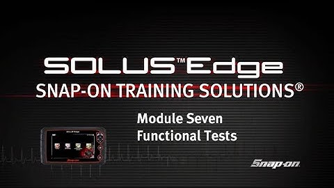 Scanner Functional Tests: SOLUS Edge™ (Pt. 7/9) | Snap-on Training Solutions®