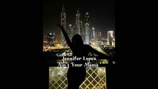 Jennifer Lopez-Ain't Your Mama (Speed Up) Resimi