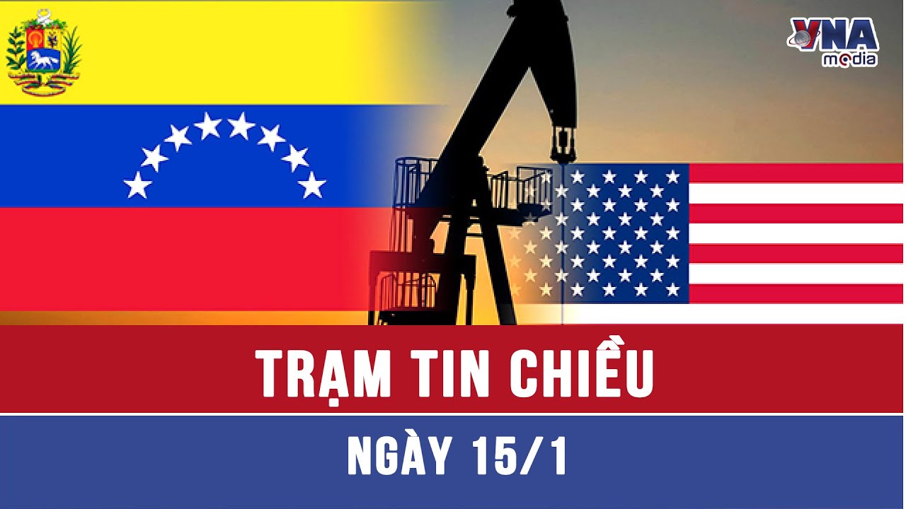 Trạm tin chiều 15/01: Tín hiệu tích cực trong quan hệ Mỹ - Venezuela - VNAMedia