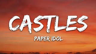 Paper Idol - Castles (Lyrics)
