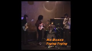 Miniatura del video "No Buses - Trying Trying (Live Session)"