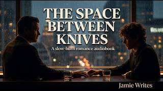 When Hate Turns Into Obsession | The Space Between Knives| Enemies To Lovers| Slow Burn MM Romance