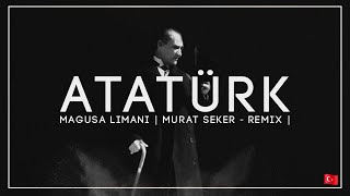 Atatürk - Mağusa Limanı | Murat Seker - Remix | Resimi