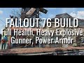 Fallout 76 - My Full Health, Heavy Explosive Gunner, Power Armor Build (December 2023)