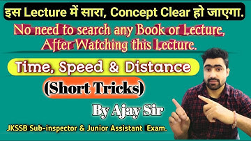 Time, Speed & Distance (Short Tricks) by Ajay Sir || JKSSB Sub Inspector & Junior Assistant Exam.