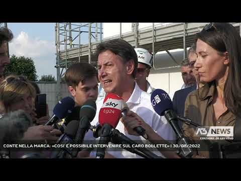 CONTE NELLA MARCA: «COSI' E POSSIBILE INTERVENIRE SUL CARO BOLLETTE» | 30/08/2022