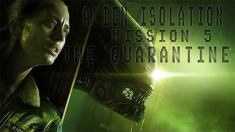 Alien: Isolation Mission 5: The Quarantine - Passcode, Keycard, Dr. Morley