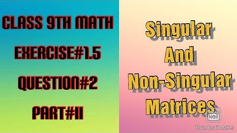 Find if the following matrix is singular or non-singular