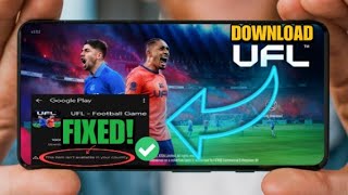 How to DOWNLOAD UFL MOBILE in Any Country (UNSUPPORTED REGION FIX 2026)