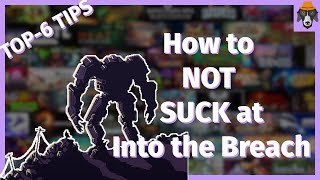 Top 6-Tips | How to not suck at Into the Breach | Part 1