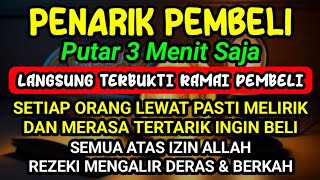 DOA PENGLARIS DAGANGAN TINGKAT TINGGI !! HANYA 3 MENIT PEMBELI RAMAI BERDATANGAN, ATAS IZIN ALLAH