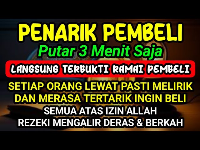 DOA PENGLARIS DAGANGAN TINGKAT TINGGI !! HANYA 3 MENIT PEMBELI RAMAI BERDATANGAN, ATAS IZIN ALLAH class=