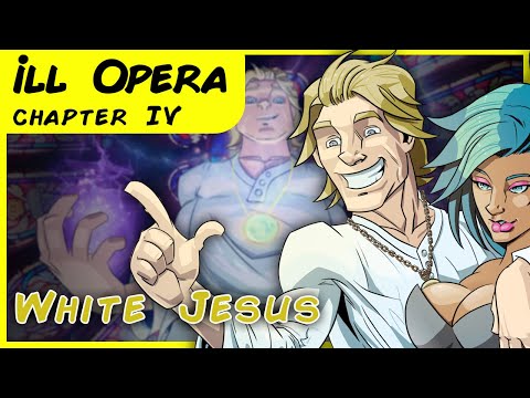 iLL Opera Chapter IV: White Jesus: Animated Music Series