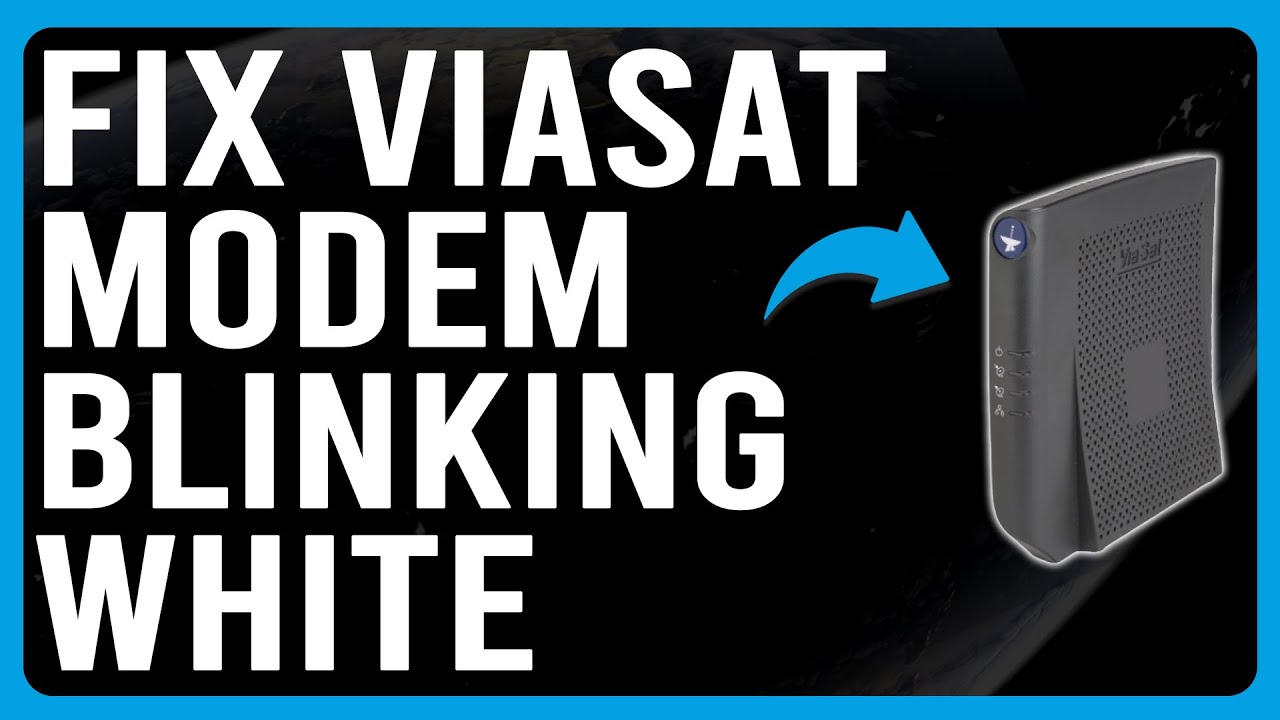 Viasat Modem Blinking White (Unable To Connect To Servers Why It