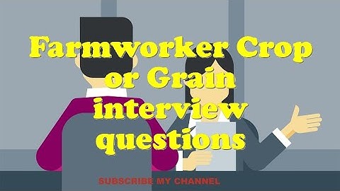 Farmworker Crop or Grain interview questions